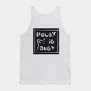 Relax Is Busy Tank Top